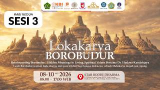 LOKAKARYA BOROBUDUR HARI KEDUA SESI 3